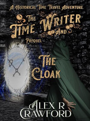 cover image of The Time Writer and the Cloak